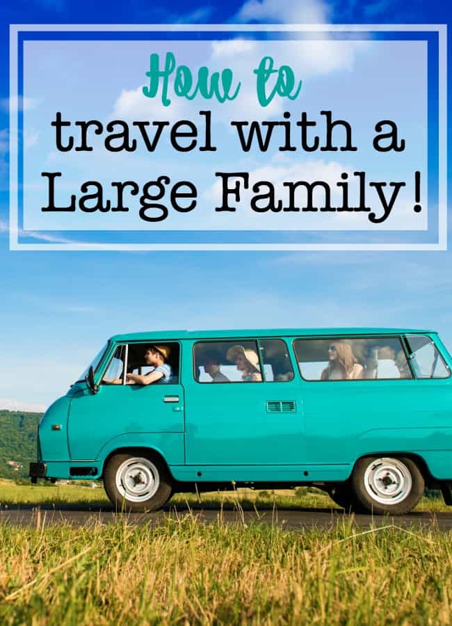 When it comes to traveling for a family vacation- having a large family definitely makes a difference! Here's how to travel with a large family!