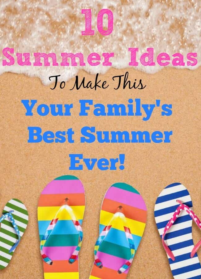 10 ideas on how to take your good intentions to find great summer ideas and turn them into a plan to have your family's best summer EVER!