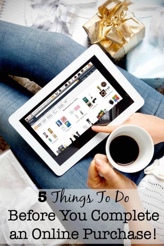 Let's say you are shopping for an item, have figured out exactly what you want, and are ready to click the "buy"button. Here are 5 things to do before you complete an online purchase!