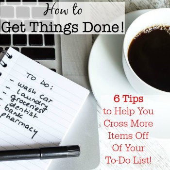 Do you ever wonder where all those hours in your day go? Your work so hard all day long, yet you feel like you've gotten nothing accomplished? Here are my 6 best tips to show you How to Get Things Done!